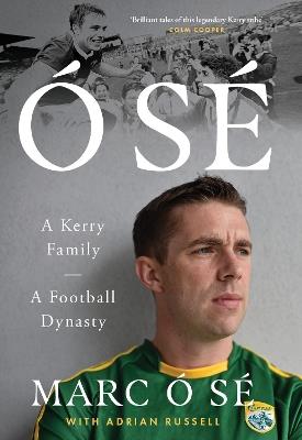 Ó Sé: A Kerry Family. A Football Dynasty - Marc Ó Sé - cover