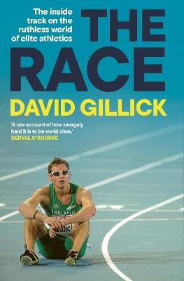 The Race: The inside track on the ruthless world of elite athletics SHORTLISTED FOR THE IRISH BOOK AWARDS 2025 - David Gillick - cover