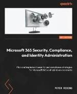 Microsoft 365 Security, Compliance, and Identity Administration: Plan and implement security and compliance strategies for Microsoft 365 and hybrid environments