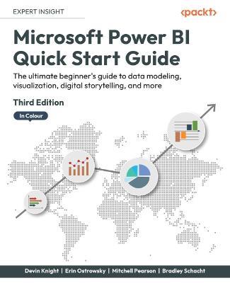 Microsoft Power BI Quick Start Guide: The ultimate beginner's guide to data modeling, visualization, digital storytelling, and more - Devin Knight,Erin Ostrowsky,Mitchell Pearson - cover
