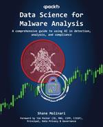 Malware Science: A comprehensive guide to detection, analysis, and compliance