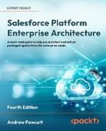 Salesforce Platform Enterprise Architecture: A must-read guide to help you architect and deliver packaged applications for enterprise needs
