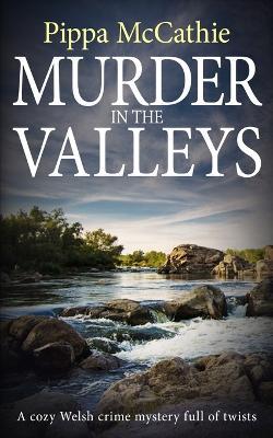Murder in the Valleys: A cozy Welsh crime mystery full of twists - Pippa McCathie - cover