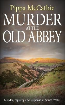 Murder at the Old Abbey: Murder, mystery, and suspense in South Wales - Pippa McCathie - cover