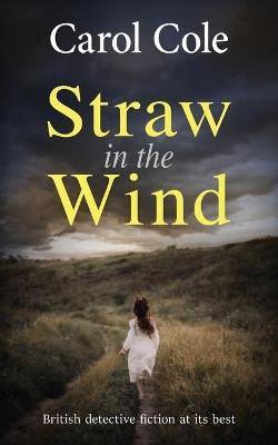 Straw in the Wind: British detective fiction at its best - Carol Cole - cover