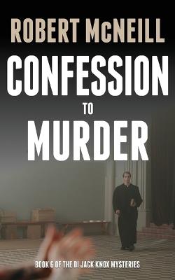 Confession to Murder: First class Scottish crime fiction - Robert McNeill - cover