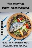 The Essential Pescatarian Cookbook - Bob Barton - cover