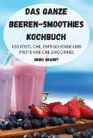 Das Ganze Beeren-Smoothies Kochbuch