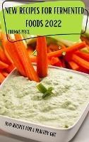 New Recipes for Fermented Foods 2022 - Thomas Price - cover