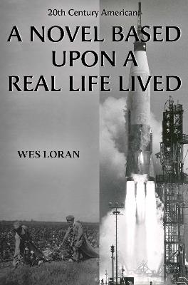 20th Century American: A Novel Based Upon a Real Life Lived - Wes Loran - cover