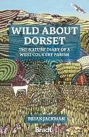 Wild About Dorset: The nature diary of a West Country parish - cover