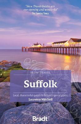 Suffolk (Slow Travel): Local, characterful guides to Britain's Special Places - Laurence Mitchell - cover