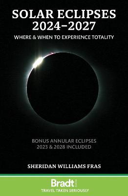 Solar Eclipses 2024-2027: Where and When to Experience Totality - Sheridan Williams - cover
