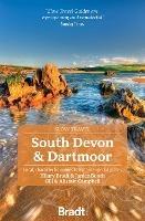 South Devon & Dartmoor (Slow Travel): Local, characterful guides to Britain's Special Places - Hilary Bradt,Janice Booth - cover