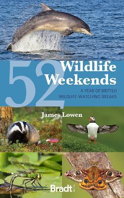 52 Wildlife Weekends: A Year of British Wildlife-Watching Breaks - James Lowen - cover