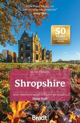 Shropshire (Slow Travel): Local, characterful guides to Britain's special places - Marie Kreft - cover