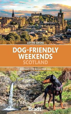 Dog-Friendly Weekends Scotland: 30 breaks for you and your dog - Lottie Gross - cover