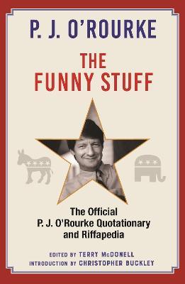 The Funny Stuff: The Official P. J. O'Rourke Quotationary and Riffapedia - P. J. O'Rourke - cover