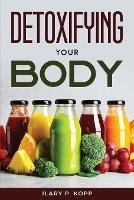 Detoxifying your body - Ilary P Kopp - cover