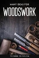 Many Ideas For Woodswork - Yleana Jo-Sousa - cover