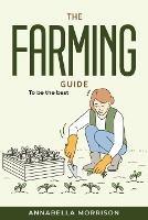 The Farming Guide: To be the best - Annabella Morrison - cover