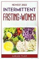 Newest 2022 Intermittent Fasting for Women - Carlos Filch - cover