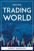 Into the trading world - Christy Gonzalez - cover