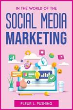 In the World of the Social Media Marketing