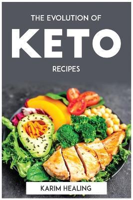 The Evolution of Keto recipes - Karim Healing - cover