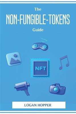 The Non-Fungible-Tokens Guide - Logan Hopper - cover