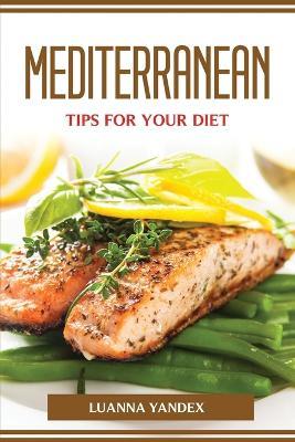Mediterranean Tips for Your Diet - Luanna Yandex - cover