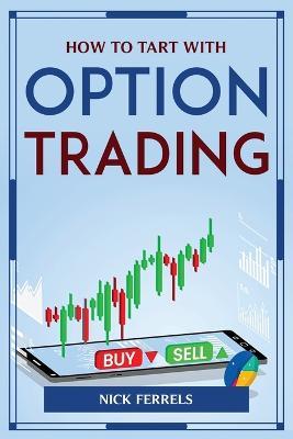 How to Tart with Option Trading - Nick Ferrels - cover