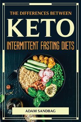 The Differences Between Keto and Intermittent Fasting Diets - Adam Sandbag - cover
