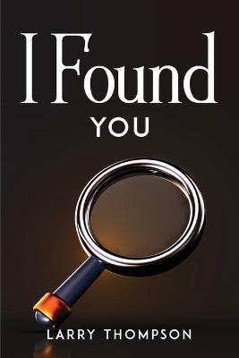 I Found You - Larry Thompson - cover