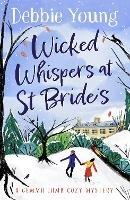 Wicked Whispers at St Bride's: The BRAND NEW cozy mystery from bestseller Debbie Young