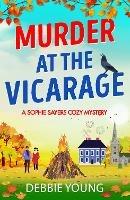 Murder at the Vicarage: An absolutely gripping cozy mystery you won't be able to put down - Debbie Young - cover
