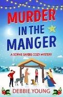 Murder in the Manger: A gripping festive cozy murder mystery for 2023 - Debbie Young - cover