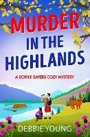 Murder in the Highlands: The BRAND NEW page-turning cozy murder mystery from Debbie Young for 2023 - Debbie Young - cover