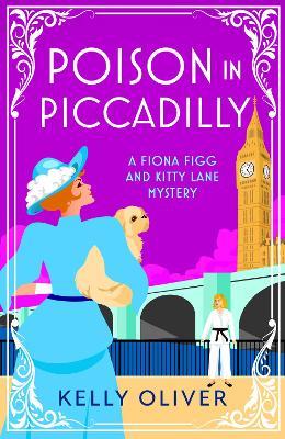 Poison in Piccadilly: A BRAND NEW instalment in Kelly Oliver's brilliantly funny historical cozy mystery series for 2024 - Kelly Oliver - cover