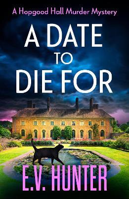 A Date To Die For: The start of a BRAND NEW cozy murder mystery series for 2023 - E.V. Hunter - cover