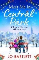 Meet Me In Central Park: A BRAND NEW perfect, feel-good, festive romance from TOP 10 BESTSELLER Jo Bartlett for 2023 - Jo Bartlett - cover