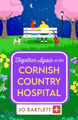 Together Again at the Cornish Country Hospital: The next instalment in the beautiful, heartwarming Cornish Country Hospital Series from Jo Bartlett - Jo Bartlett - cover