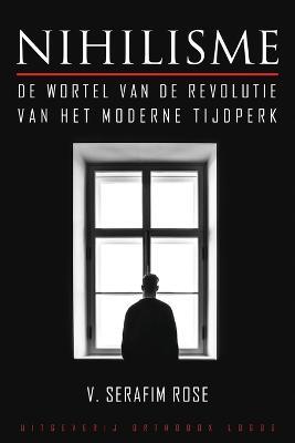 Nihilisme: De wortel van de revolutie van het moderne tijdperk - Vader Serafim Rose - cover