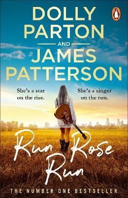 Run Rose Run: The smash-hit Sunday Times bestseller - Dolly Parton,James Patterson - cover