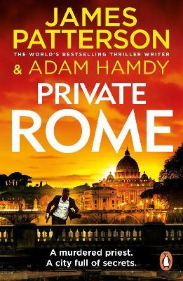 Private Rome: A murdered priest. A city full of secrets. (Private 18) - James Patterson,Adam Hamdy - cover