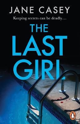 The Last Girl: The gripping detective crime thriller from the bestselling author - Jane Casey - cover