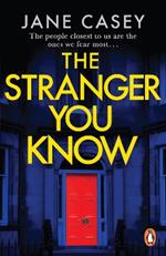The Stranger You Know: The gripping detective crime thriller from the bestselling author