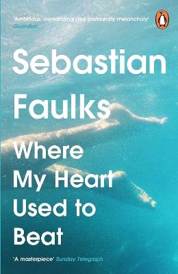 Where My Heart Used to Beat - Sebastian Faulks - cover