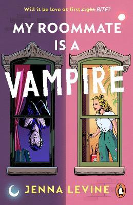 My Roommate is a Vampire: The hilarious new romcom you’ll want to sink your teeth straight into - Jenna Levine - cover