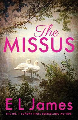 The Missus: a passionate and thrilling love story by the global bestselling author of the Fifty Shades trilogy - E L James - cover